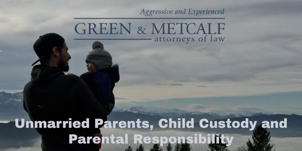 Unmarried Parents, Child Custody and Parental Responsibility