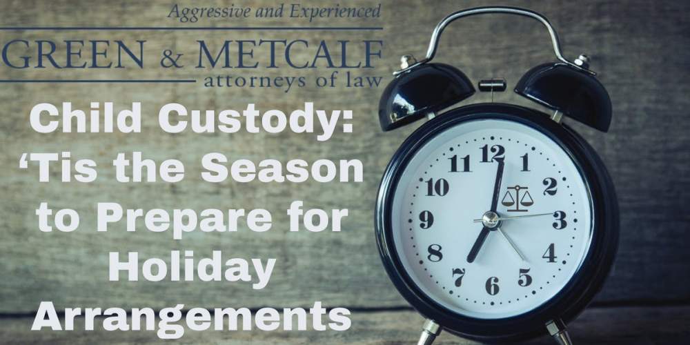 Child Custody: ‘Tis the Season to Prepare for Holiday Arrangements