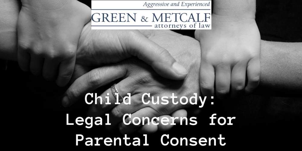 Child Custody: Legal Concerns for Parental Consent