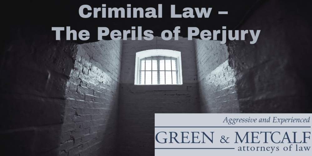 Criminal Law – The Perils of Perjury