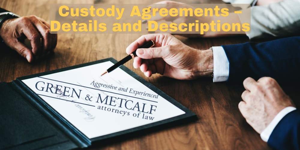 Custody Agreements – Details and Descriptions